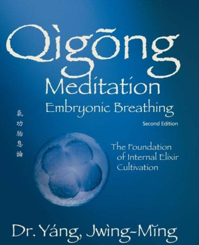 Qigong Meditation Embryonic Breathing av Dr. Jwing-Ming Yang