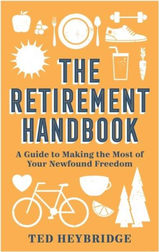 The Retirement Handbook av Ted Heybridge