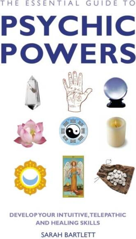 The Essential Guide to Psychic Powers av Sarah Bartlett