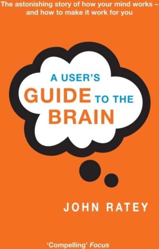 A User's Guide To The Brain av Dr. John J. Ratey