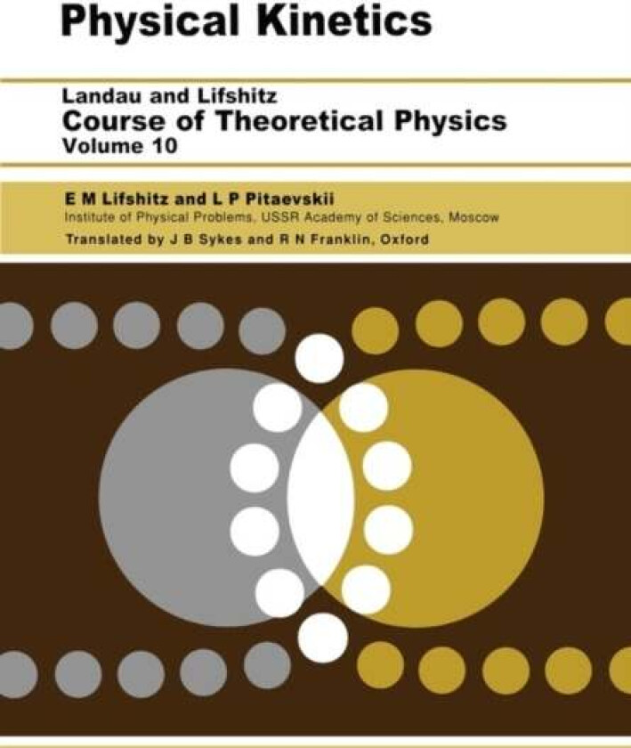 Physical Kinetics av L. P. (Institute for Physical Problems USSR Academy of Sciences Moscow USSR) Pitaevskii, E.M. Lifshitz