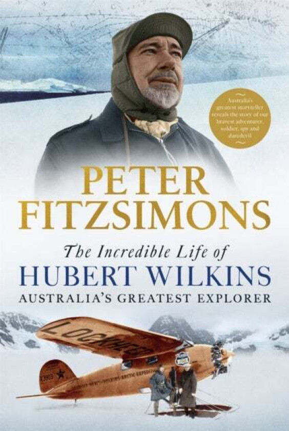 The Incredible Life of Hubert Wilkins av Peter FitzSimons