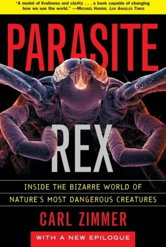 Parasite Rex (with a New Epilogue): Inside the Bizarre World of Nature'sMost Dangerous Creatures av Zimmer
