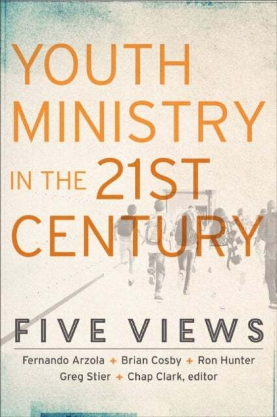 Youth Ministry in the 21st Century - Five Views av Chap Clark