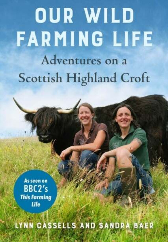 Our Wild Farming Life av Lynn Cassells, Sandra Baer