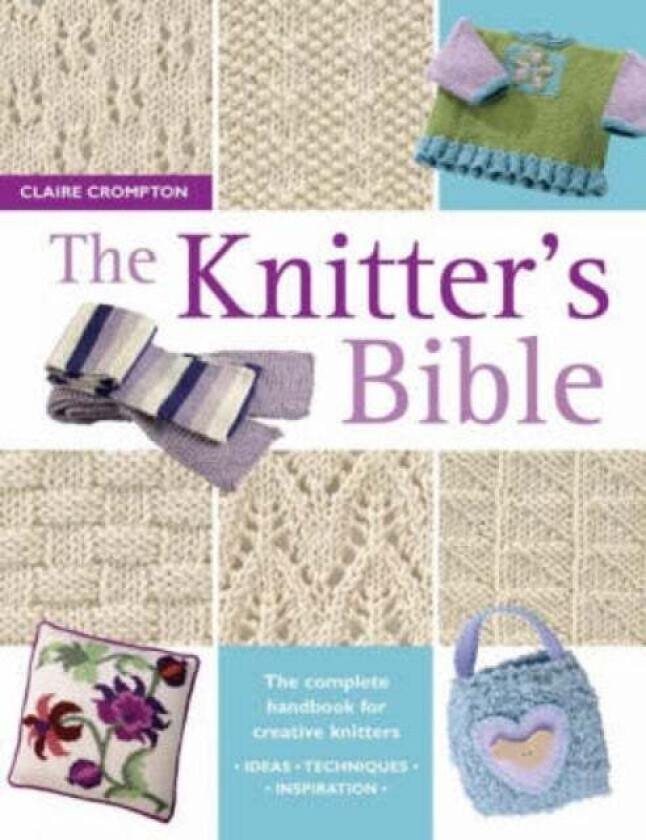 The Knitter's Bible av Claire Crompton