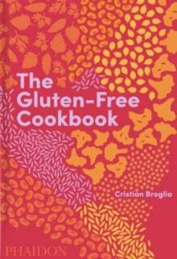 The Gluten-Free Cookbook av Cristian Broglia