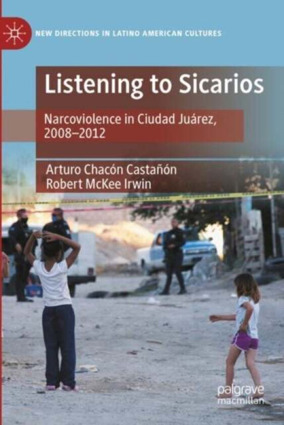 Listening to Sicarios av Arturo Chacon Castanon, Robert McKee Irwin