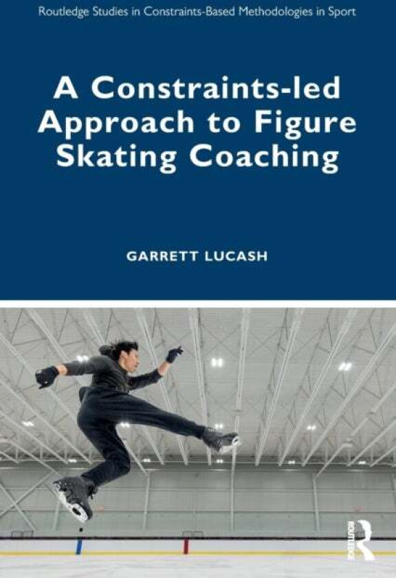 A Constraints-led Approach to Figure Skating Coaching av Garrett Lucash