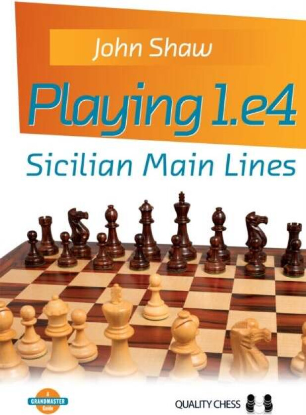 Playing 1.e4 - Sicilian Main Lines av John Shaw