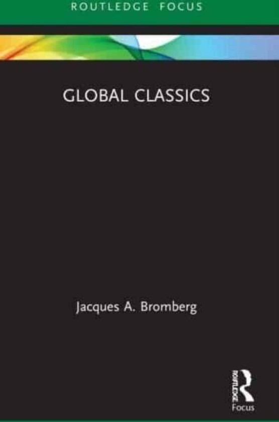 Global Classics av Jacques A. (University of Pittsburgh USA) Bromberg