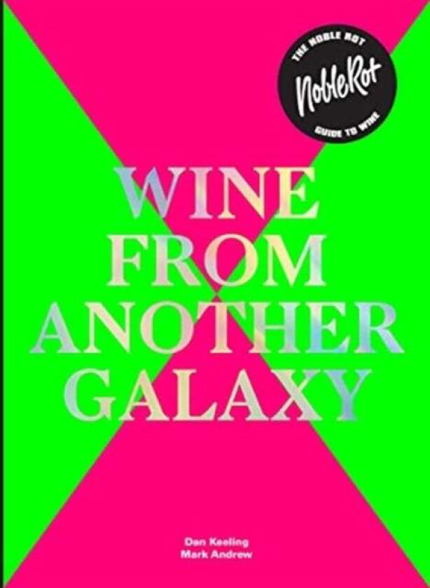 The Noble Rot Book: Wine from Another Galaxy av Dan Keeling, Mark Andrew