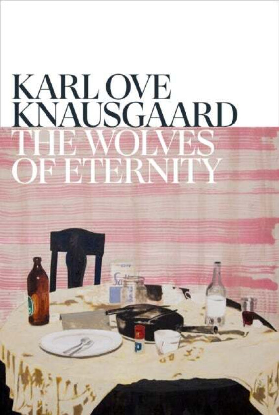 The Wolves of Eternity av Karl Ove Knausgaard