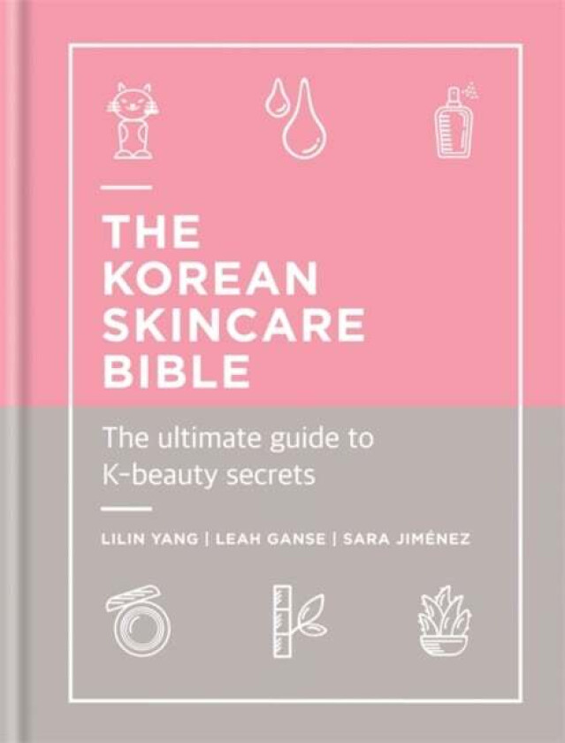 The Korean Skincare Bible av Lilin Yang, Leah Ganse, Sara Jimenez