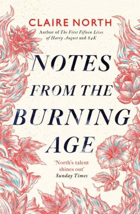 Notes from the Burning Age av Claire North