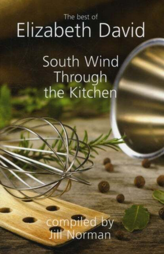 South Wind Through the Kitchen av Elizabeth David