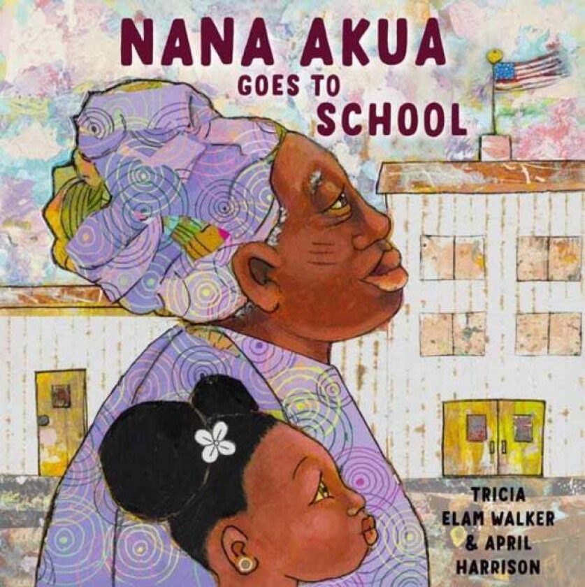 Nana Akua Goes to School av Tricia Elam Walker, April Harrison