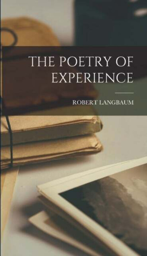 The Poetry of Experience av Robert Langbaum