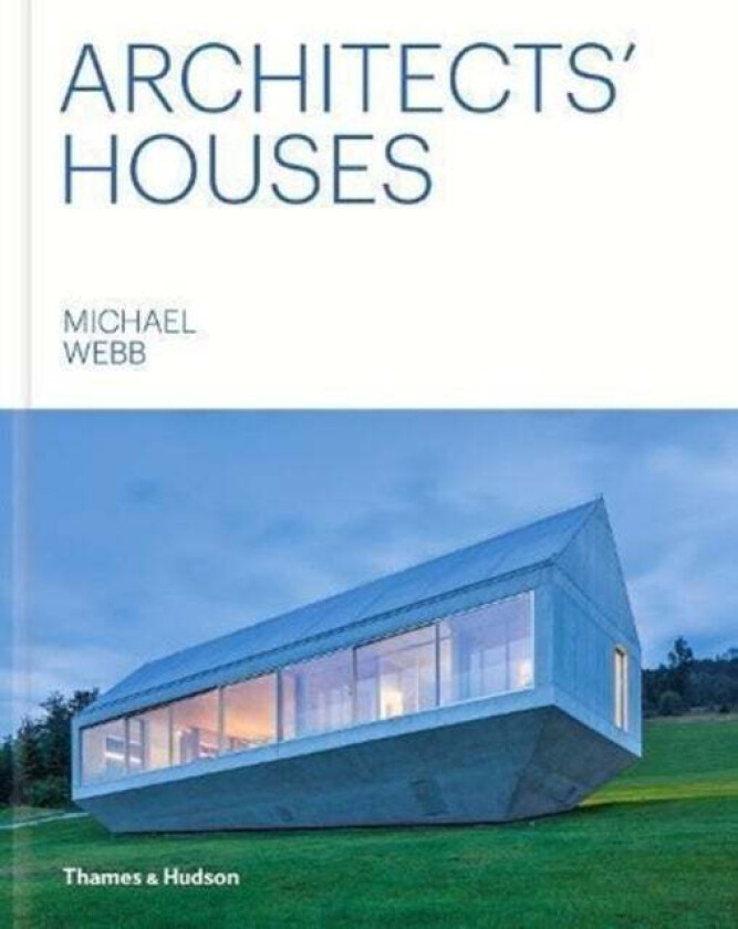 Architects' Houses av Michael Webb