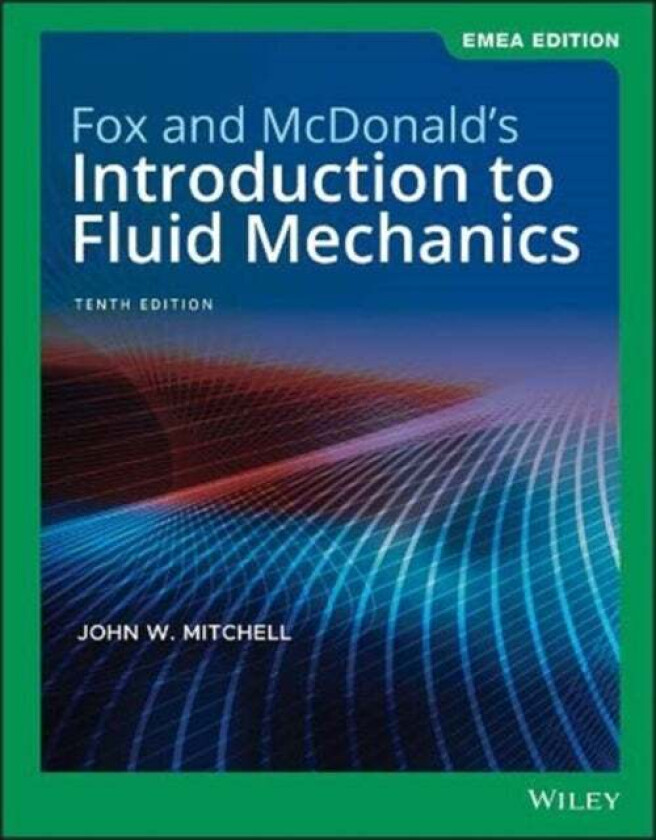 Fox and McDonald's Introduction to Fluid Mechanics av Robert W. (Purdue University) Fox, Alan T. (Purdue University) McDonald, John W. (The Unive