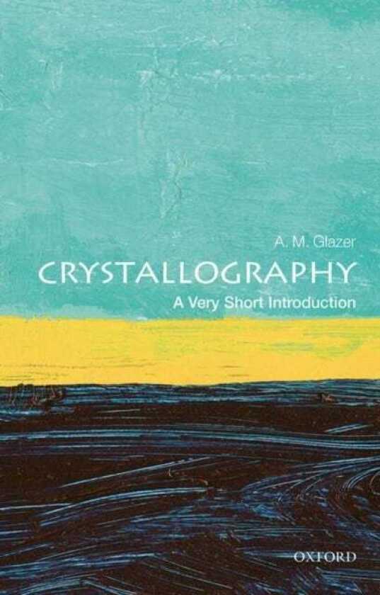 Crystallography: A Very Short Introduction av A. M. (Emeritus Professor of Physics Oxford Emeritus Fellow of Jesus College Oxford Visiting Professor U