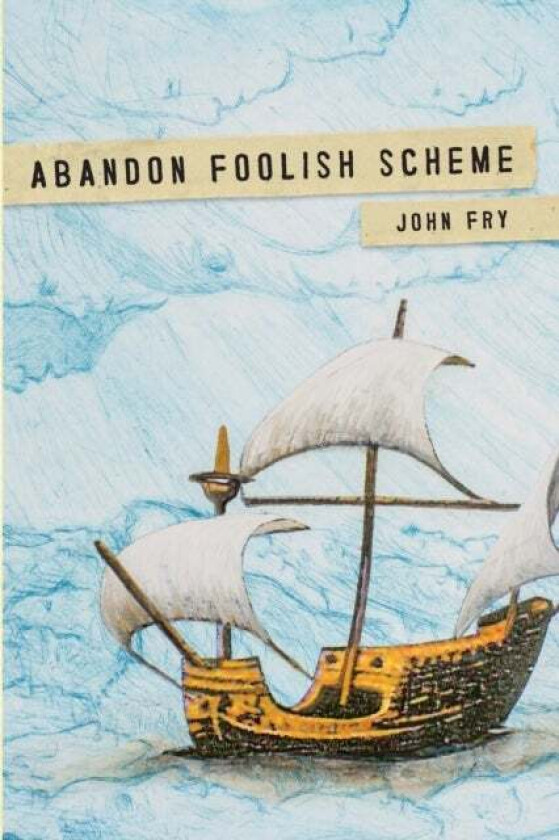 Abandon Foolish Scheme av John Fry