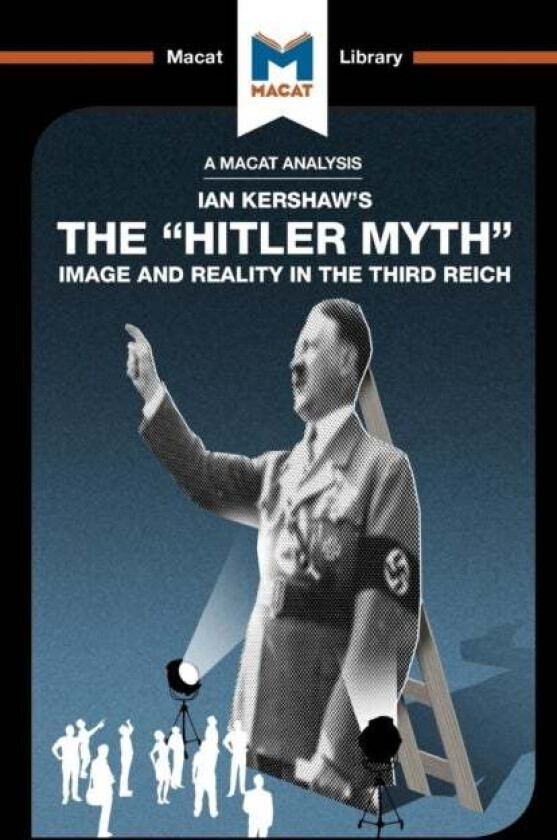 An Analysis of Ian Kershaw's The "Hitler Myth" av Helen Roche
