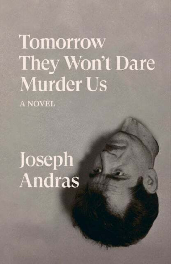 Tomorrow They Won't Dare to Murder Us av Joseph Andras