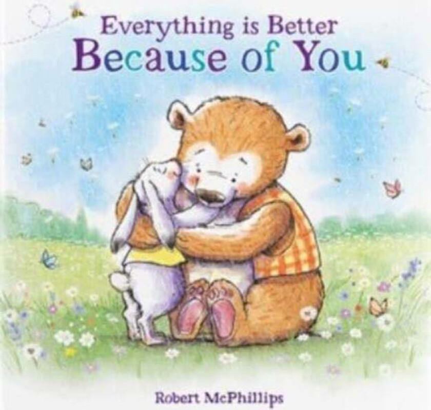 Everything Is Better Because Of You av Robert McPhillips
