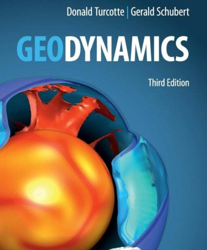 Geodynamics av Donald (University of California Davis) Turcotte, Gerald (University of California Los Angeles) Schubert