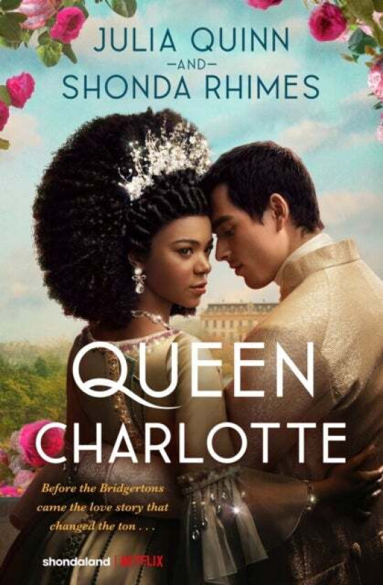 Queen Charlotte: Before the Bridgertons came the love story that changed the ton... av Julia Quinn, Shonda Rhimes