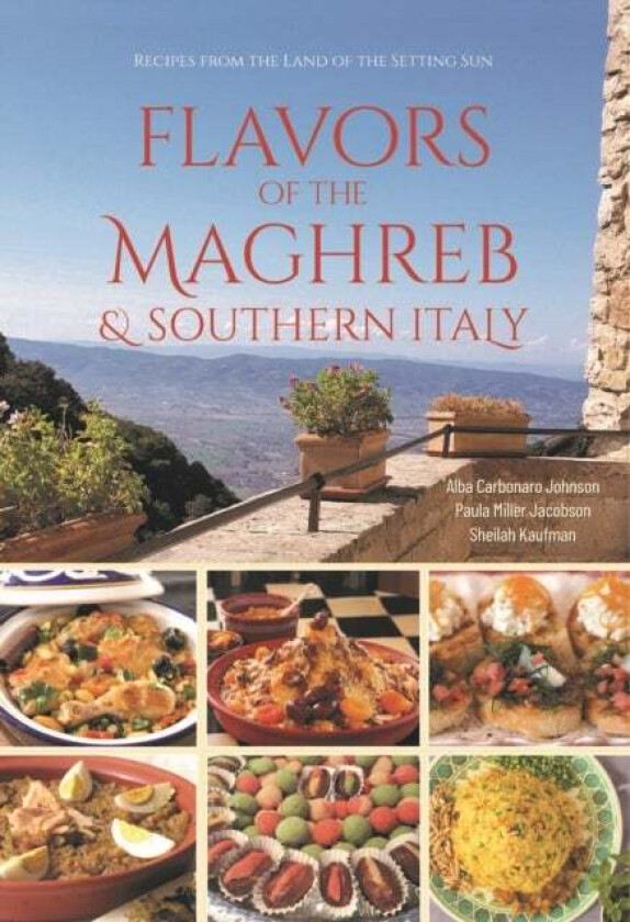 Flavors of the Maghreb av Alba Carbonaro Johnson, Paula Miller Jacobson, Sheilah Kaufman