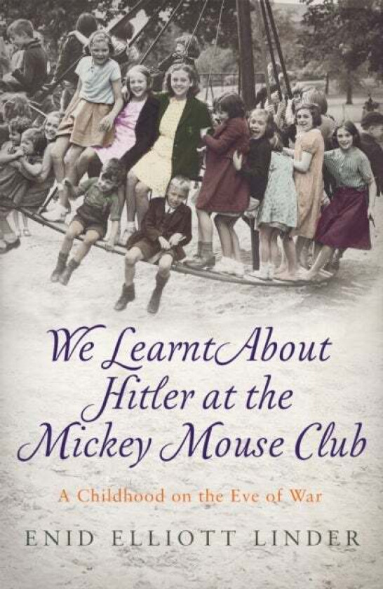 We Learnt About Hitler at the Mickey Mouse Club av Enid Elliott Linder