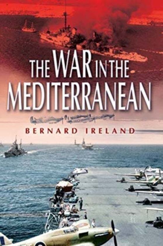 War in the Mediterranean, 1940-1943 av Bernard Ireland