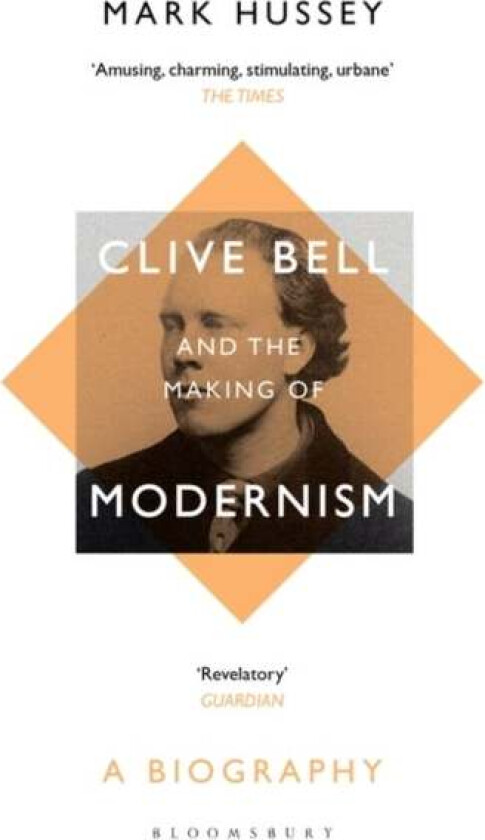 Clive Bell and the Making of Modernism av Professor Mark (Professor of English Pace University USA Pace University USA) Hussey