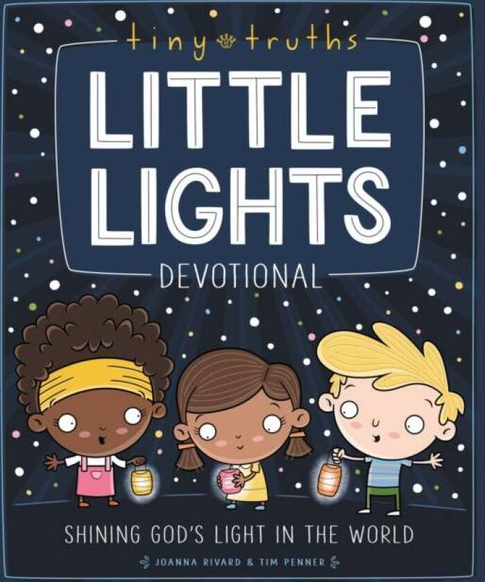 Tiny Truths Little Lights Devotional av Joanna Rivard, Tim Penner