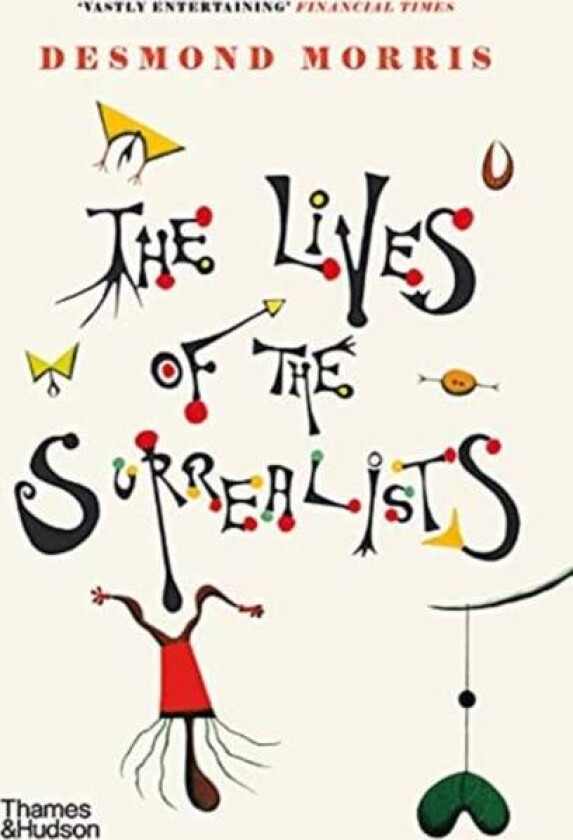 The Lives of the Surrealists av Desmond Morris