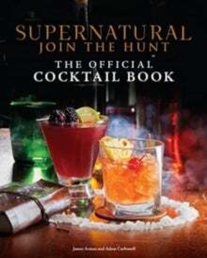 Supernatural: The Official Cocktail Book av -, James Asmus, Adam Carbonell