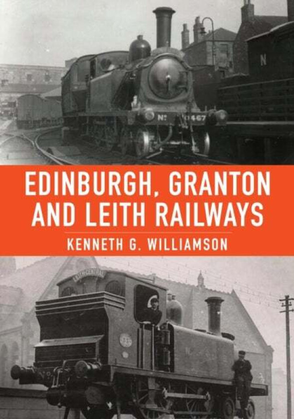 Edinburgh, Granton and Leith Railways av Kenneth G. Williamson