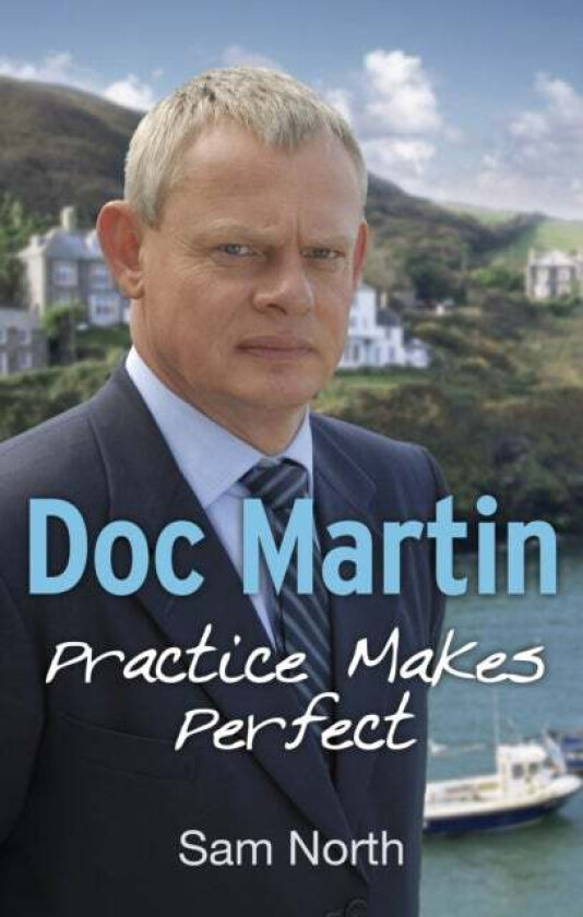 Doc Martin: Practice Makes Perfect av Sam North