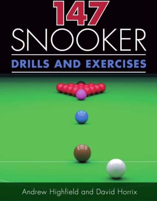 147 Snooker Drills and Exercises av Andrew Highfield, David Horrix
