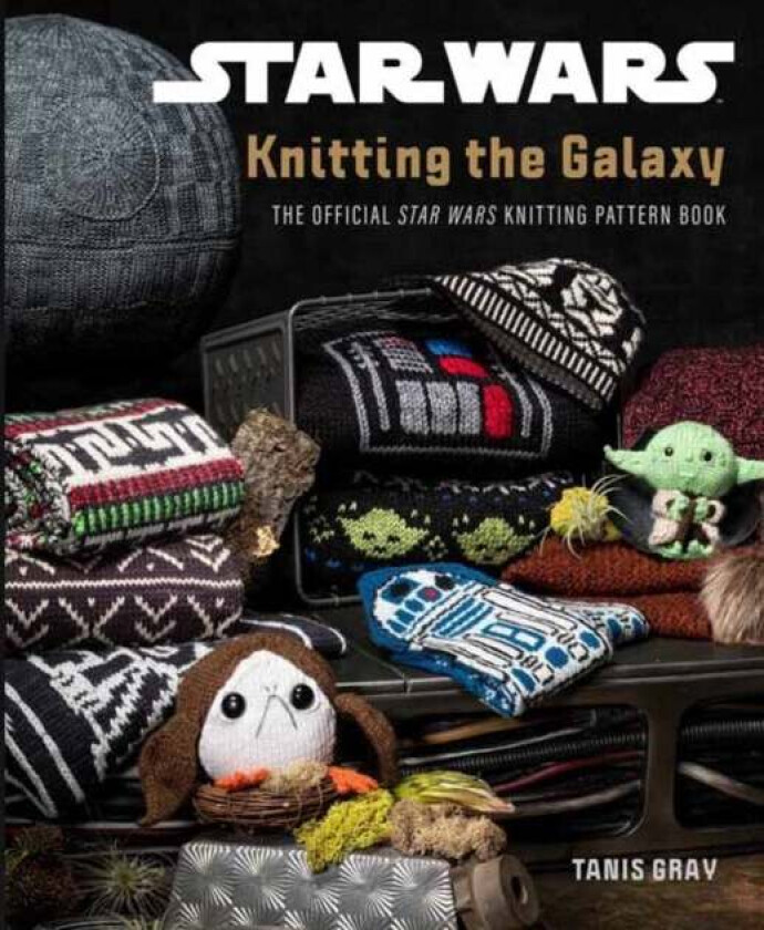 Star Wars: Knitting the Galaxy av Tanis Gray