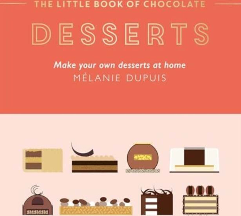The Little Book of Chocolate: Desserts av Melanie Dupuis
