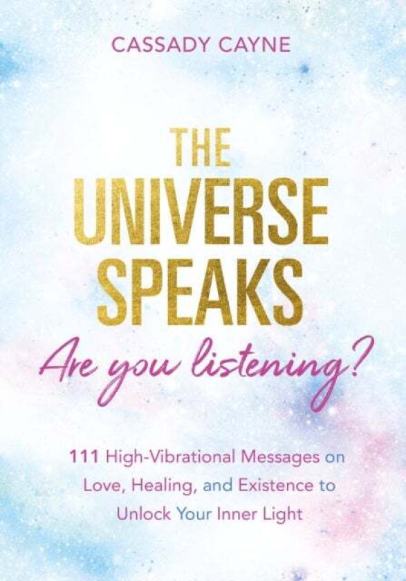 The Universe Speaks, Are You Listening? av Cassady Cayne