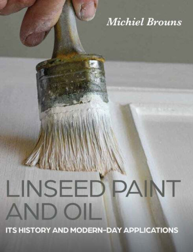 Linseed Paint and Oil av Michiel Brouns