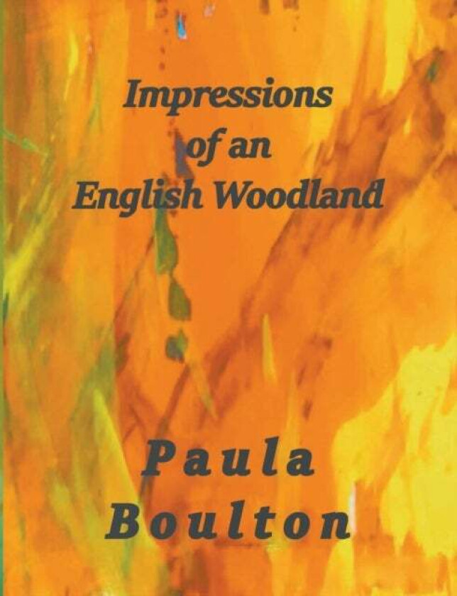 Impressions of an English Woodland av Paula Boulton