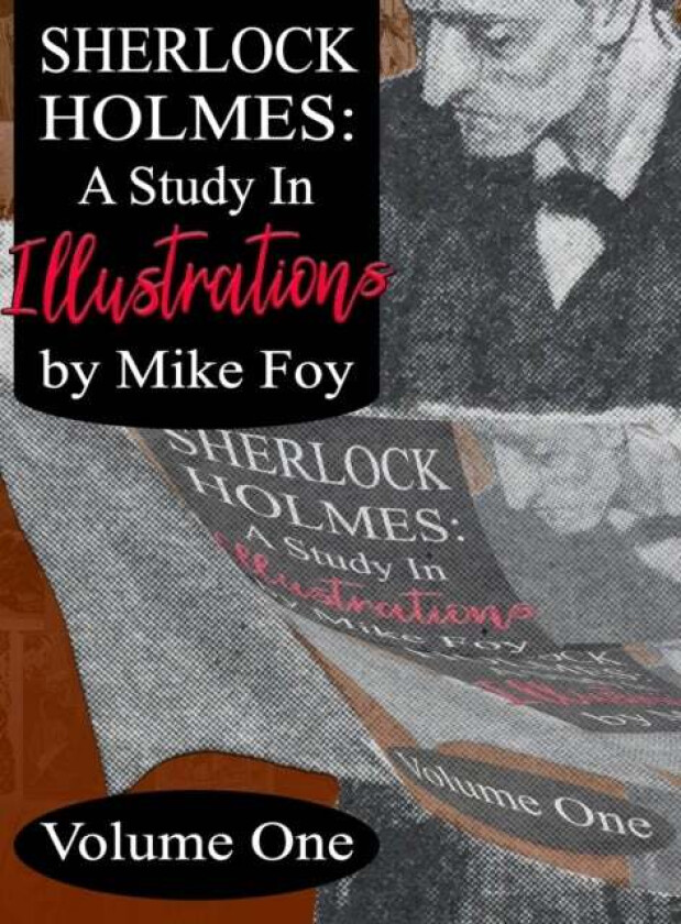 Sherlock Holmes - A Study in Illustrations - Volume 1 av Mike Foy