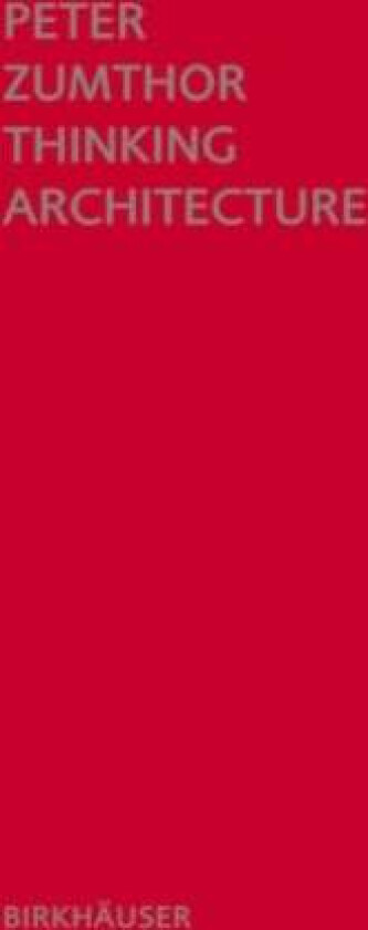 Thinking Architecture av Peter Zumthor