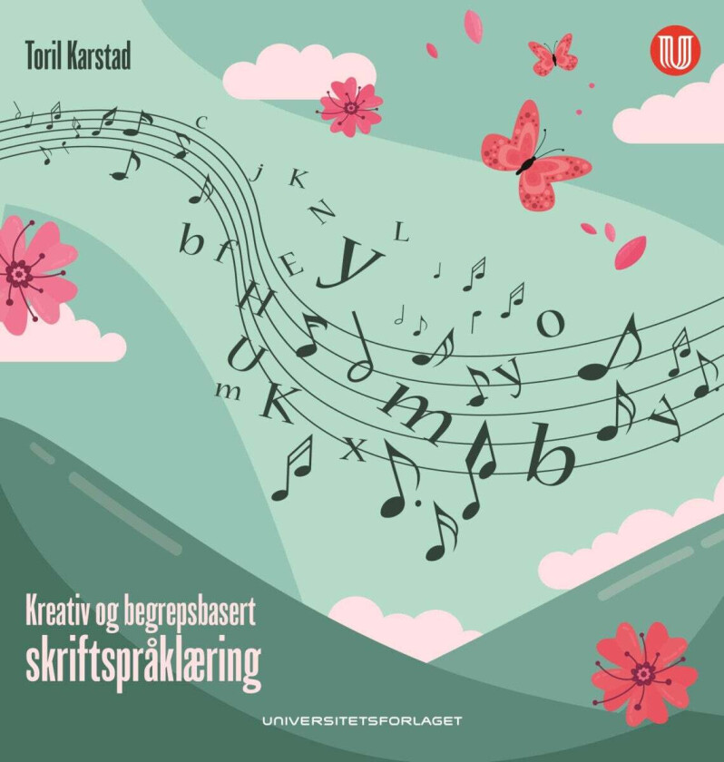 Kreativ og begrepsbasert skriftspråklæring av Toril Karstad