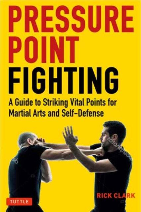 Pressure Point Fighting av Rick Clark